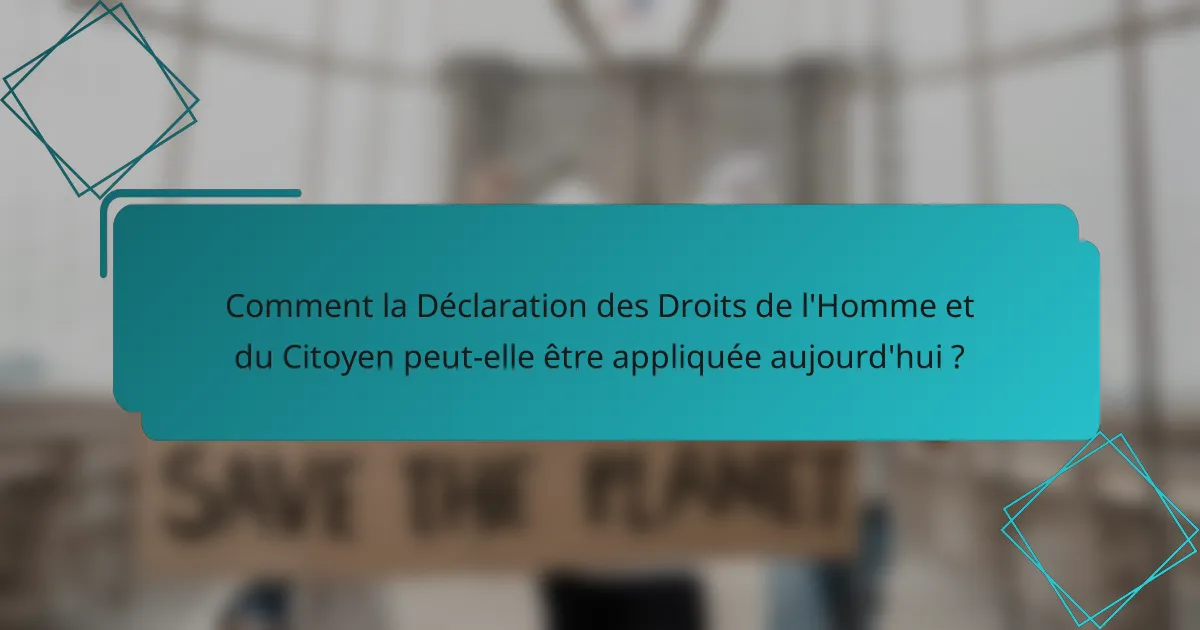 Comment la Déclaration des Droits de l'Homme et du Citoyen peut-elle être appliquée aujourd'hui ?