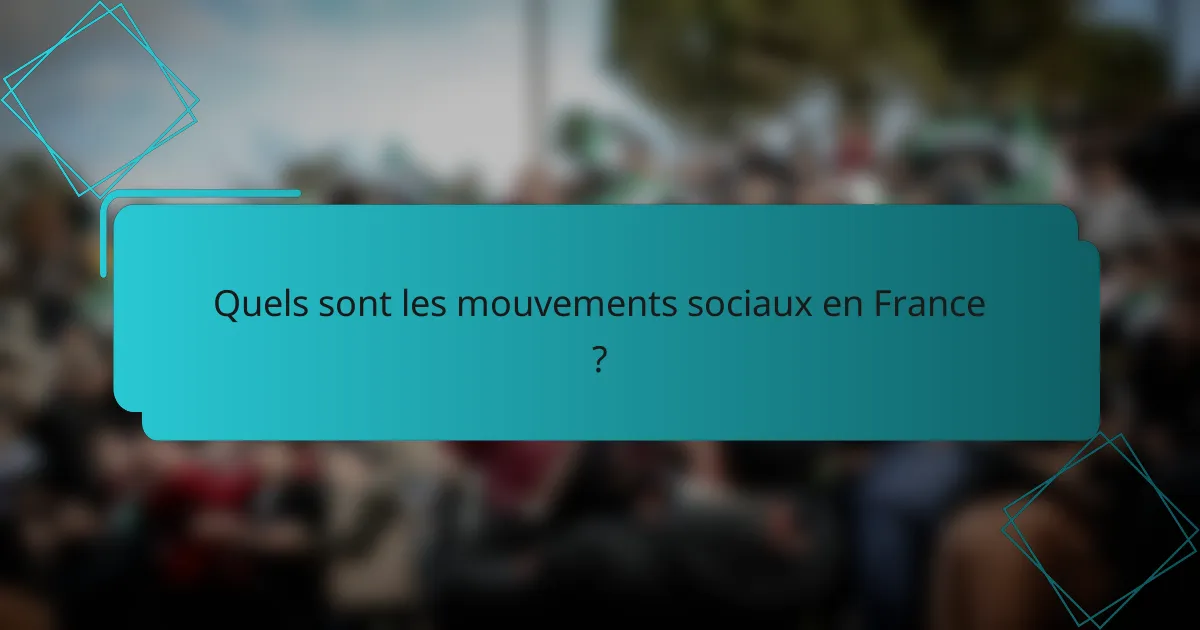 Quels sont les mouvements sociaux en France ?